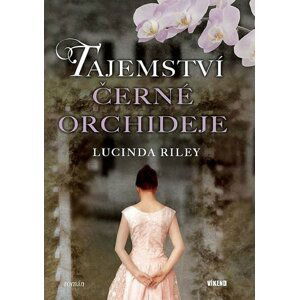 Tajemství černé orchideje, 1.  vydání - Lucinda Riley