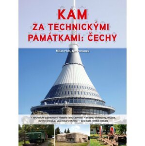 Kam za technickými památkami - Čechy - Milan Plch