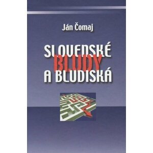 Slovenské bludy a bludiská - Ján Čomaj