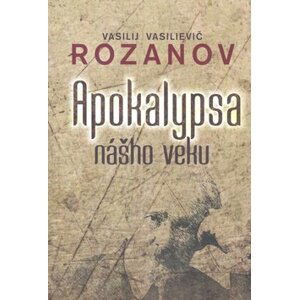 Apokalypsa nášho veku - Vasilij Vasilievič Rozanov