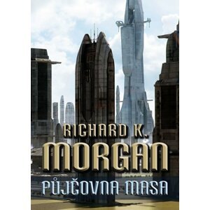 Takeshi Kovacz 1 - Půjčovna masa - Richard K. Morgan