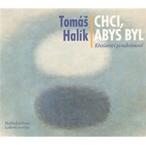 Chci, abys byl - CD - Tomáš Halík