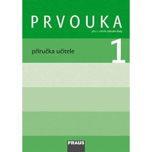 Prvouka 1 pro ZŠ - příručka učitele - autorů kolektiv