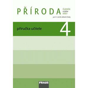 Příroda 4 pro ZŠ - Člověk a jeho svět - Příručka učitele - autorů kolektiv