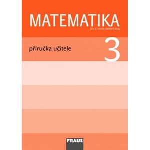 Matematika 3 pro ZŠ - příručka učitele - autorů kolektiv