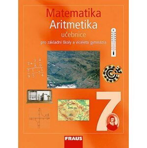 Matematika 7 pro ZŠ a víceletá gymnázia - Aritmetika učebnice - autorů kolektiv