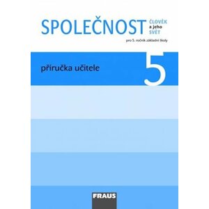 Člověk a jeho svět - Společnost 5 pro ZŠ - příručka učitele - autorů kolektiv