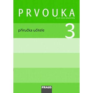 Prvouka 3 pro ZŠ - příručka učitele - autorů kolektiv