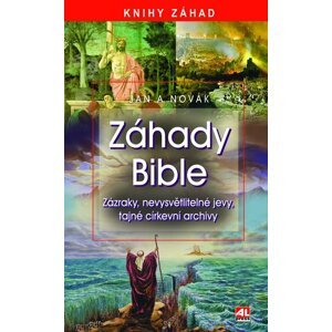 Záhady bible - Zázraky, nevysvětlitelné jevy, tajné církevní archívy - Jan A. Novák