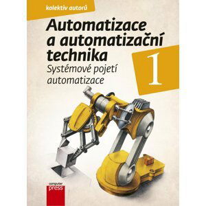 Automatizace a automatizační technika 1 - Systémové pojetí automatizace - autorů kolektiv