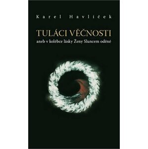 Tuláci věčnosti aneb v kolébce lásky Ženy Sluncem oděné - Karel Havlíček