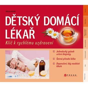 Dětský domácí lékař - klíč k rychlému uzdravení - Ursula Keicherová