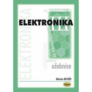 Elektronika III. - učebnice, 2.  vydání - Miloslav Bezděk