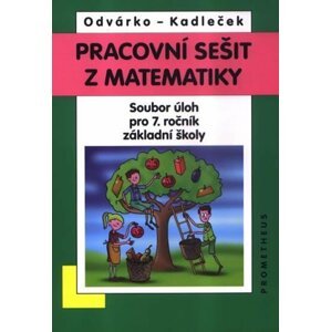 Matematika pro 7. roč. ZŠ - Pracovní sešit - soubor úloh - Jiří Kadleček