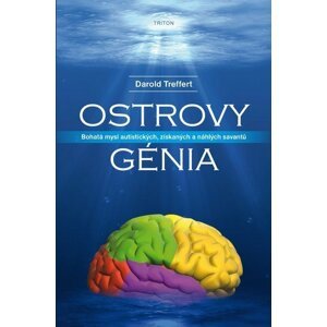 Ostrovy génia - Bohatá mysl autistických, získaných a náhlých savantů - Donald Treffert