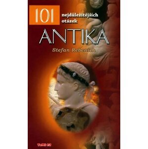 Antika - 101 nejdůležitějších otázek - Stefan Rebenich