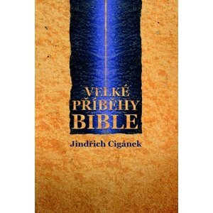 Velké příběhy Bible - Jindřich Cigánek