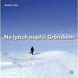 Na lyžích napříč Grónskem - Zdeněk Lyčka