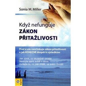 Když nefunguje zákon přitažlivosti - Sonja Millerová