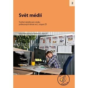 Svět médií pro 2. stupeň ZŠ - kolektiv autorů