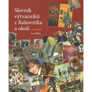 Slovník výtvarníků z Rakovníka a okolí 2. - Ivo Mička