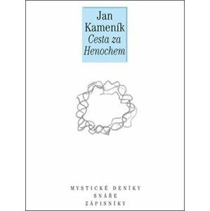 Cesta za Henochem - Deníky a sny I. - Jan Kameníček