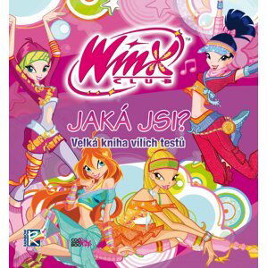 Winx - Jaká jsi? - Velká kniha vílích testů - Kolektiv autorů