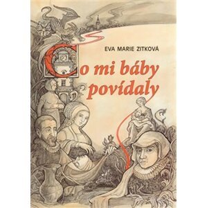 Co mi báby povídaly - Eva Marie Zitková