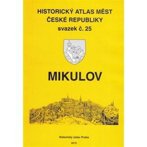 Historický atlas měst České republiky, sv. 25. Mikulov - Robert Šimůnek