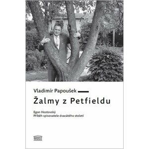 Žalmy z Petfieldu - Egon Hostovský, příběh spisovatele dvacátého století - Vladimír Papoušek