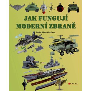 Jak fungují moderní zbraně - Daniel Gilpin