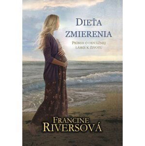 Dieťa zmierenia - Francine Rivers