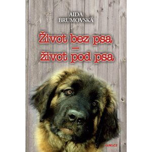 Život bez psa - život pod psa - 2. vydání - Aida Brumovská