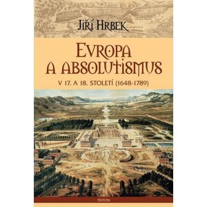 Evropa a absolutismus v 17. a 18. století (1948-1789) - Jiří Hrbek