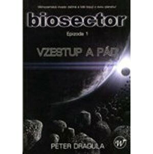 Biosector I. Vzestup a pád - Peter Dragula
