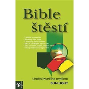 Bible štěstí - Umění tvůrčího myšlení - Sun Light