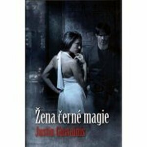 Žena černé magie - Justin Gustainis