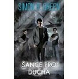 Lovci duchů 1 - Šance pro ducha - Simon R. Green