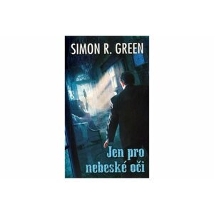 Tajná historie 5 - Jen pro nebeské oči - Simon R. Green