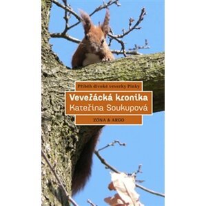 Veveřácká kronika - Příběh divoké veverky Pinky - Kateřina Mojžíšová Soukupová