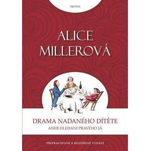 Drama nadaného dítěte aneb Hledání pravého já - Alice Miller