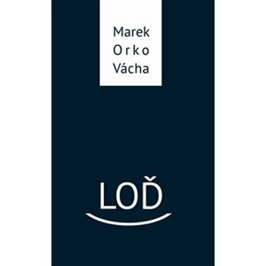 Loď - Marek Orko Vácha