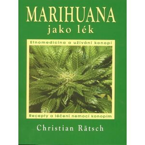 Marihuana jako lék - Recepty a léčení nemocí konopím - Christian Rätsch