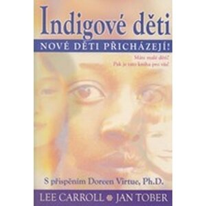 Indigové děti - Nové děti přicházejí! - Lee Carroll