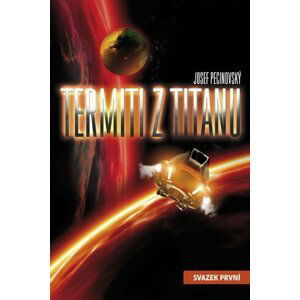 Termiti z Titanu - svazek první - Josef Pecinovský