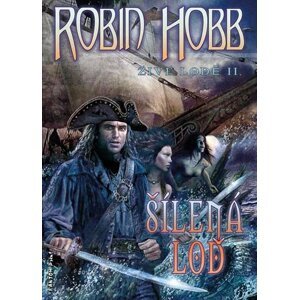 Živé lodě 2 - Šílená loď - Robin Hobb