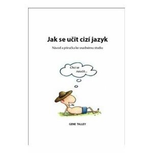 Jak se učit cizí jazyk - Návod a příručka ke snadnému studiu - Gene Talley