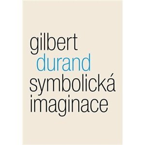 Symbolická imaginace - Gilbert Durand