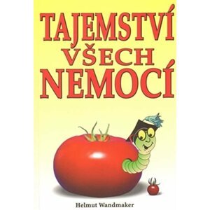 Tajemství všech nemocí - Helmut Wandmaker