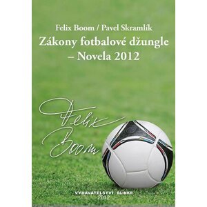 Zákony fotbalové džungle – Novela 2012 - Felix Boom